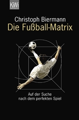 Die Fu&szlig;ball-Matrix - Christoph Biermann