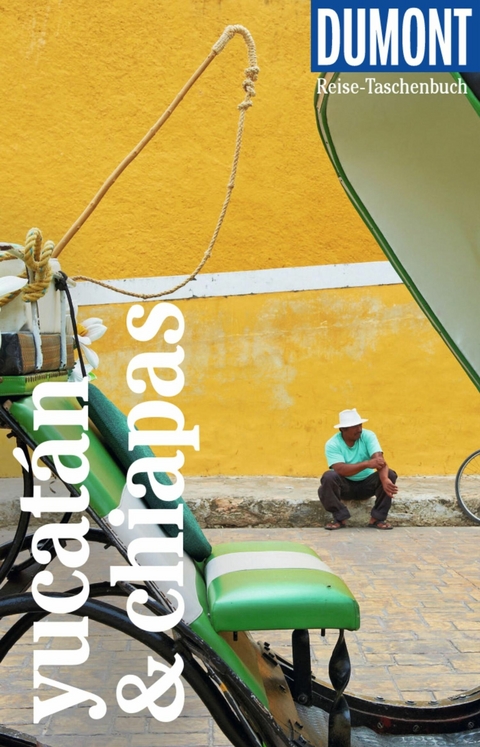 DUMONT Reise-Taschenbuch E-Book Yucatán & Chiapas - Juliane Israel