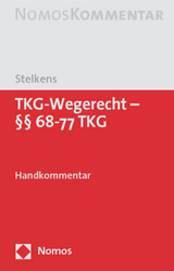 TKG-Wegerecht - &sect;&sect; 68-77 TKG - Ulrich Stelkens