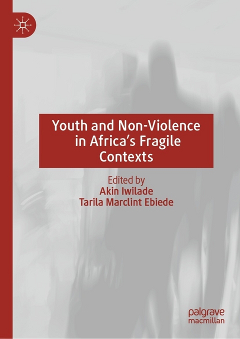 Youth and Non-Violence in Africa&rsquo;s Fragile Contexts - 