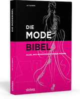 Die Modebibel - Alles, was Modedesigner wissen m&uuml;ssen - Jay Calderin