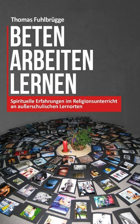 Beten Arbeiten Lernen - Thomas Fuhlbr&uuml;gge