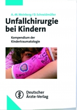 Unfallchirurgie bei Kindern - Annelie-Martina Weinberg, Dorien Schneidm&uuml;ller