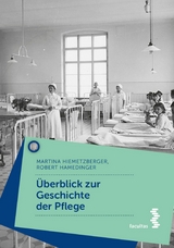 Zur Geschichte der Pflege - Martina Hiemetzberger, Robert Hamedinger