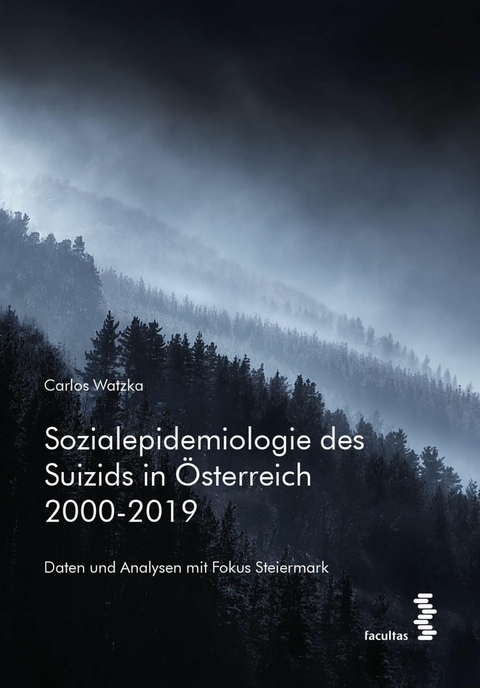 Sozialepidemiologie des Suizids in &Ouml;sterreich 2000-2019 - Carlos Watzka