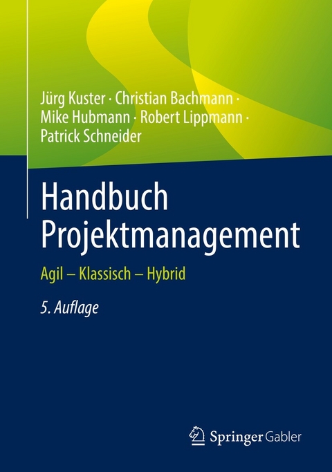 Handbuch Projektmanagement - J&uuml;rg Kuster, Christian Bachmann, Mike Hubmann, Robert Lippmann, Patrick Schneider