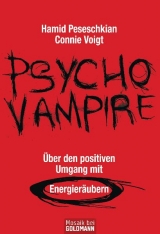 Psychovampire - &Uuml;ber den positiven Umgang mit Energier&auml;ubern - Hamid Peseschkian, Connie Voigt