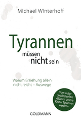 Tyrannen m&uuml;ssen nicht sein - Michael Winterhoff