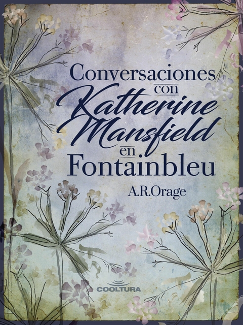 Conversaciones con Katherine Mansfield en Fontainbleu - A.R. Orage