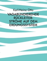 Vagabundierende R&uuml;ckleiter-Str&ouml;me auf dem Erdungssystem - Karl-Heinz Otto