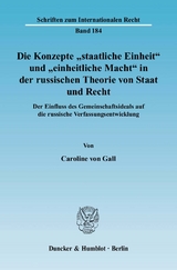 Die Konzepte "staatliche Einheit" und "einheitliche Macht" in der russischen Theorie von Staat und Recht. - Caroline von Gall