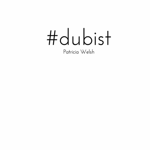 #dubist -  Patricia Welsh