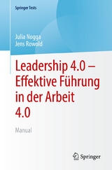 Leadership 4.0 &ndash; Effektive F&uuml;hrung in der Arbeit 4.0 - Julia Nogga, Jens Rowold