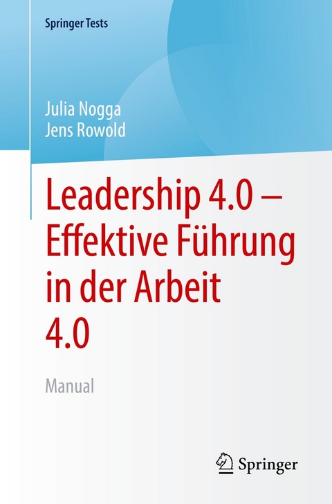 Leadership 4.0 &ndash; Effektive F&uuml;hrung in der Arbeit 4.0 - Julia Nogga, Jens Rowold