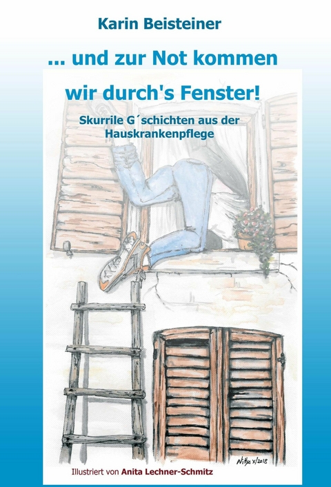 ... und zur Not kommen wir durch's Fenster -  Karin Beisteiner