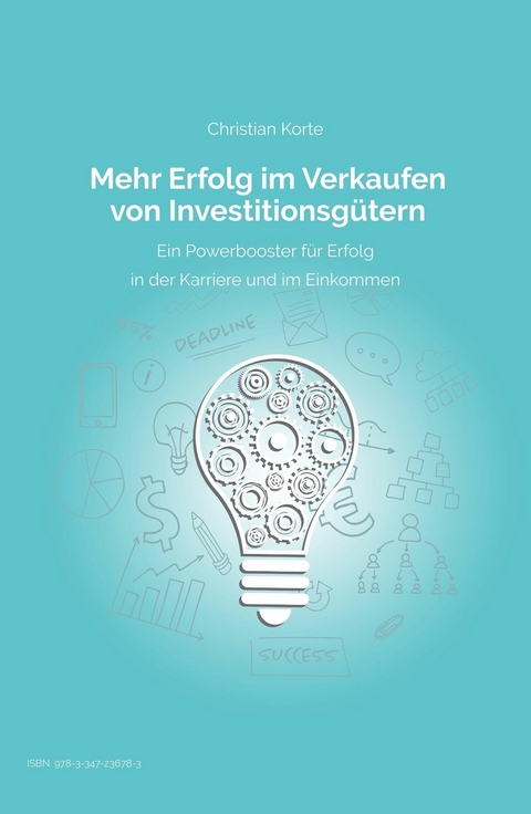 Mehr Erfolg im Verkaufen von Investitionsg&uuml;tern -  Christian Korte,  Dirk Kreuter,  Yan-Tobias Ramb
