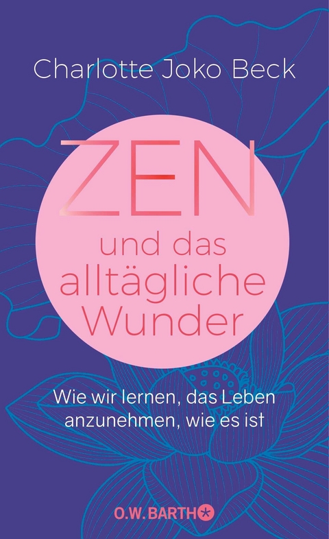 Zen und das allt&auml;gliche Wunder - Charlotte Joko Beck