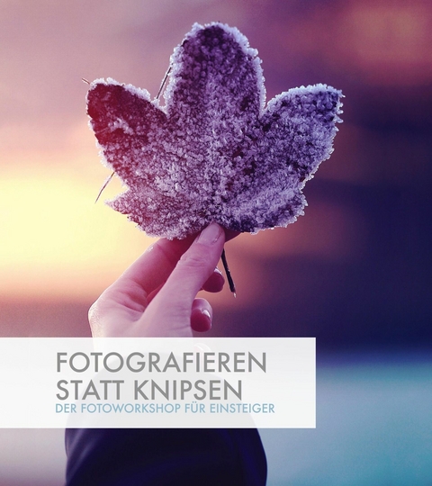 Fotografieren statt Knipsen -  Kay Pehnke