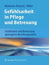 Gef&uuml;hlsarbeit in Pflege und Betreuung - Silvia Neumann-Ponesch, Alfred H&ouml;ller