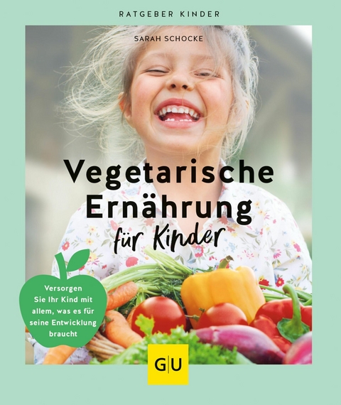 Vegetarische Ern&auml;hrung f&uuml;r Kinder - Sarah Schocke