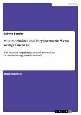 Multimorbidit&auml;t und Polypharmazie. Wenn weniger mehr ist - Sabine Sender