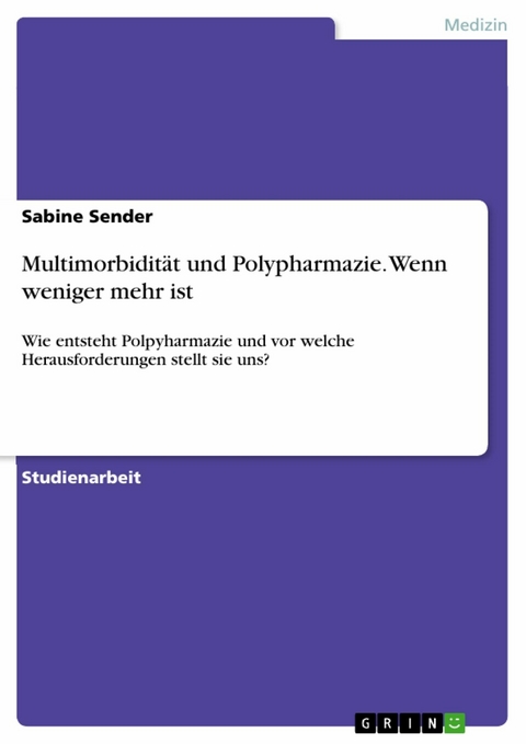 Multimorbidit&auml;t und Polypharmazie. Wenn weniger mehr ist - Sabine Sender