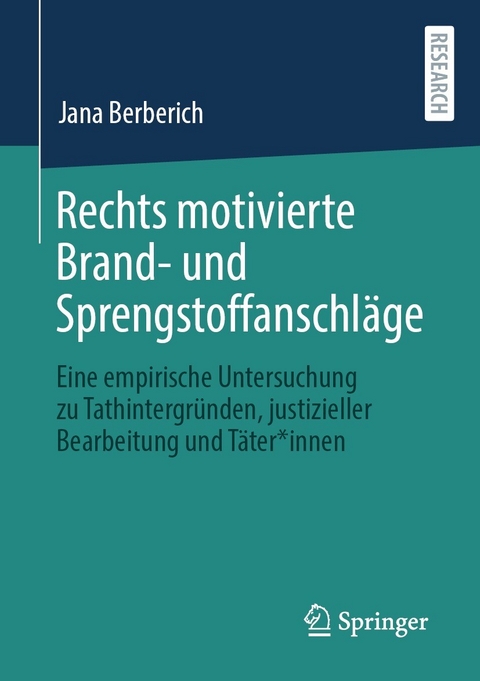 Rechts motivierte Brand- und Sprengstoffanschl&auml;ge - Jana Berberich