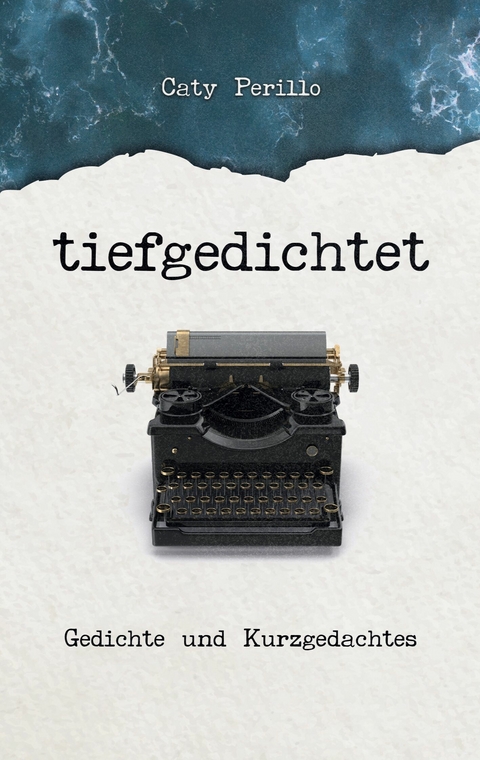 tiefgedichtet - Caty Perillo