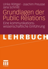 Grundlagen der Public Relations - Ulrike R&ouml;ttger, Joachim Preusse, Jana Schmitt