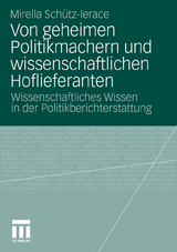 Von geheimen Politikmachern und wissenschaftlichen Hoflieferanten - Mirella Sch&uuml;tz-Lerace