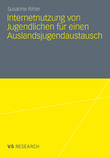 Internetnutzung von Jugendlichen f&uuml;r einen Auslandsjugendaustausch - Susanne Ritter