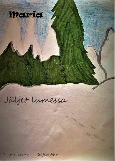 Maria - J&auml;ljet lumessa - Tyyne Leino