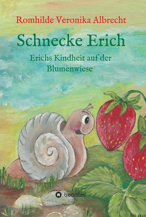 Schnecke Erich - Teil 1 -  Romhilde Veronika Albrecht