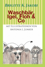 Waschb&auml;r, Igel, Floh & Co -  Brigitte K. Jakobi