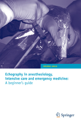 Echography in anesthesiology, intensive care and emergency medicine: A beginner's guide - Fr&eacute;d&eacute;ric Greco