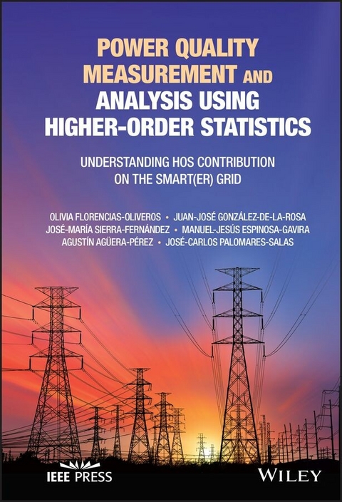 Power Quality Measurement and Analysis Using Higher-Order Statistics - Olivia Florencias-Oliveros, Juan-Jos&eacute; Gonz&aacute;lez-de-la-Rosa, Jos&eacute;-Mar&iacute;a Sierra-Fern&aacute;ndez, Manuel-Jes&uacute;s Espinosa-Gavira, Agust&iacute;n Ag&uuml;era-P&eacute;rez, Jos&eacute;-Carlos Palomares-Salas