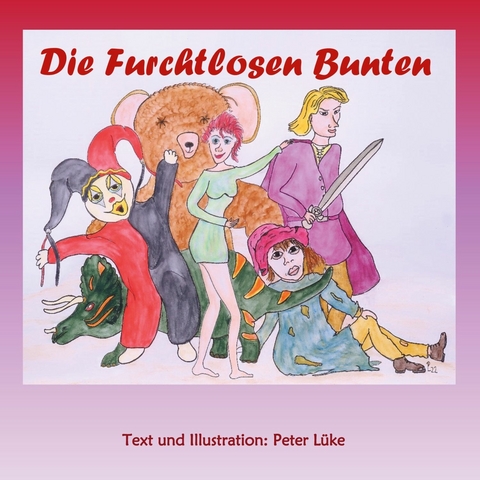 Die furchtlosen Bunten - Peter L&uuml;ke