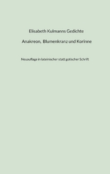 Elisabeth Kulmanns Gedichte - Anakreon, Blumenkranz und Korinne - 