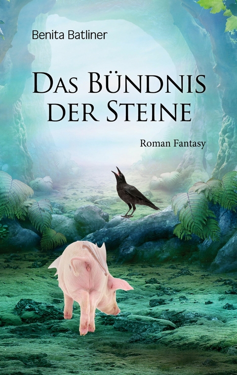 Das B&uuml;ndnis der Steine -  Benita Batliner