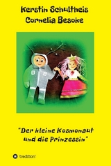 Der kleine Kosmonaut und die Prinzessin -  Kerstin Schultheis Cornelia Besoke