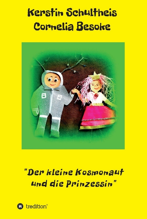 Der kleine Kosmonaut und die Prinzessin -  Kerstin Schultheis Cornelia Besoke
