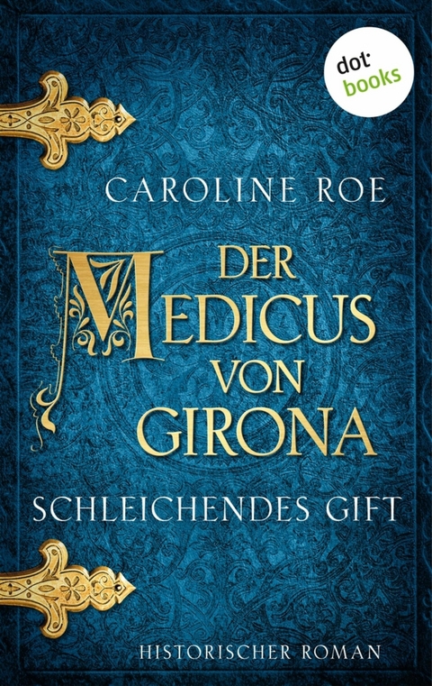 Der Medicus von Girona - Schleichendes Gift - Caroline Roe