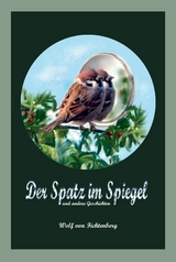 Der Spatz im Spiegel -  Wolf von Fichtenberg