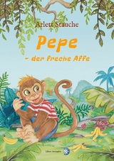 Pepe - der freche Affe - Arlett Stauche
