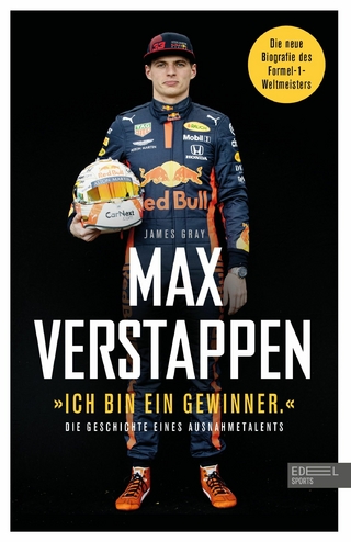 'Ich bin ein Gewinner': Max Verstappen - Die Geschichte eines Ausnahmetalents - James Gray