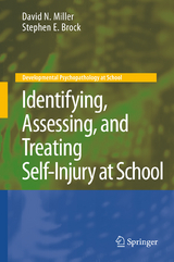 Identifying, Assessing, and Treating Self-Injury at School - David N. Miller, Stephen E. Brock