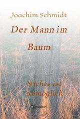 Der Mann im Baum -  Joachim Schmidt