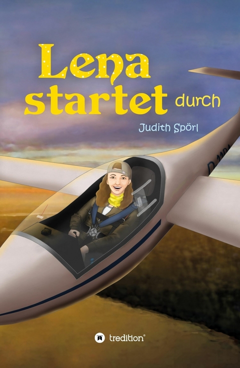 Lena startet durch -  Judith Sp&ouml;rl