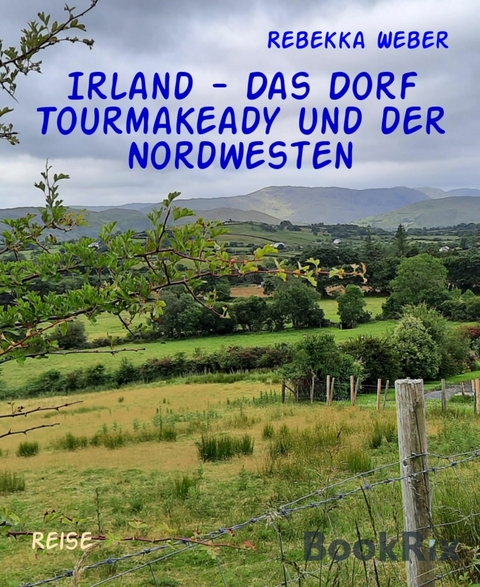 Irland - Das Dorf Tourmakeady und der Nordwesten - Rebekka Weber