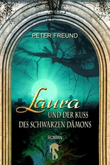 Laura und der Kuss des schwarzen Dämons - Peter Freund